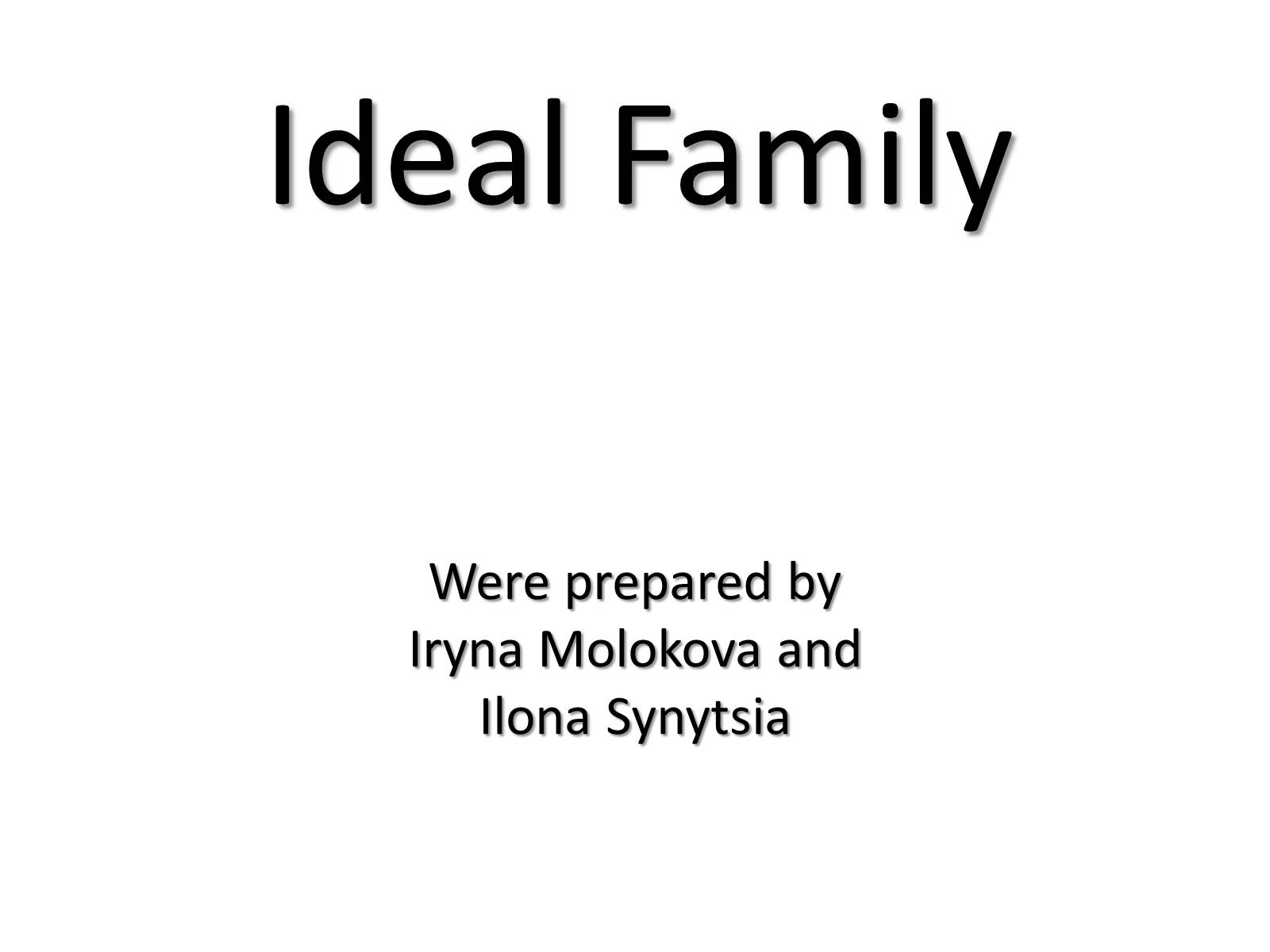 Презентація на тему «Ideal Family» - Слайд #1 Презентація на тему «Ideal Family» - Слайд #1