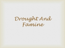 Презентація на тему «Drought And Famine»