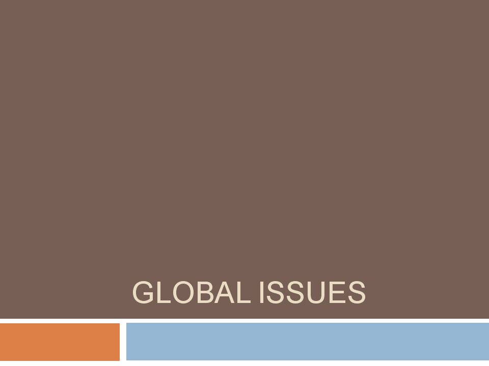 Презентація на тему «Global issues» - Слайд #1 Презентація на тему «Global issues» - Слайд #1