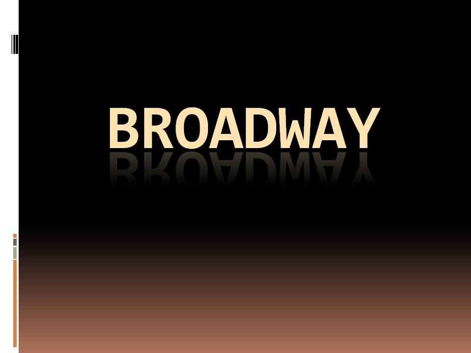 Презентація на тему «Broadway» - Слайд #1 Презентація на тему «Broadway» - Слайд #1