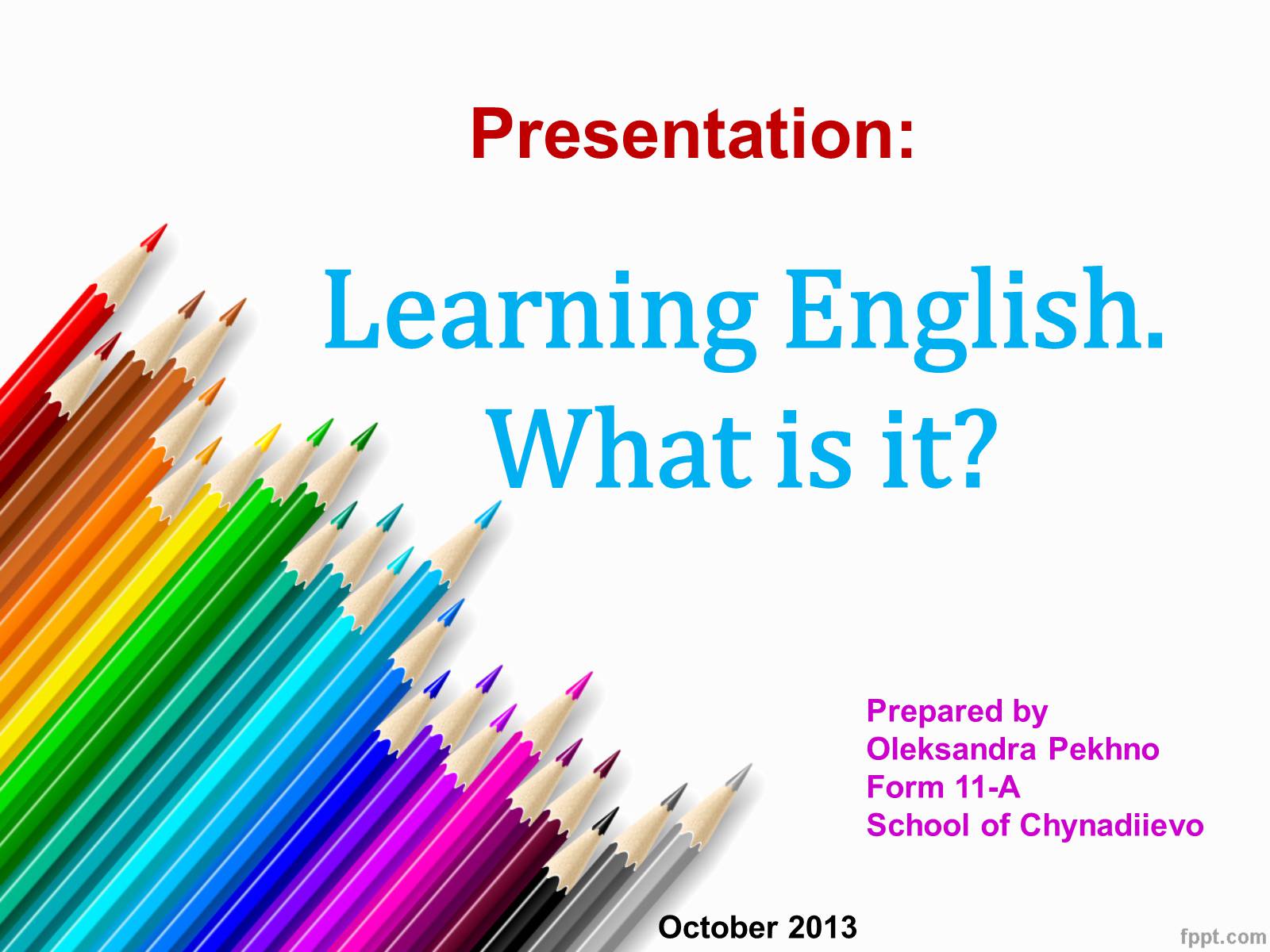 Презентація на тему «Learning English. What is it?» - Слайд #1 Презентація на тему «Learning English. What is it?» - Слайд #1