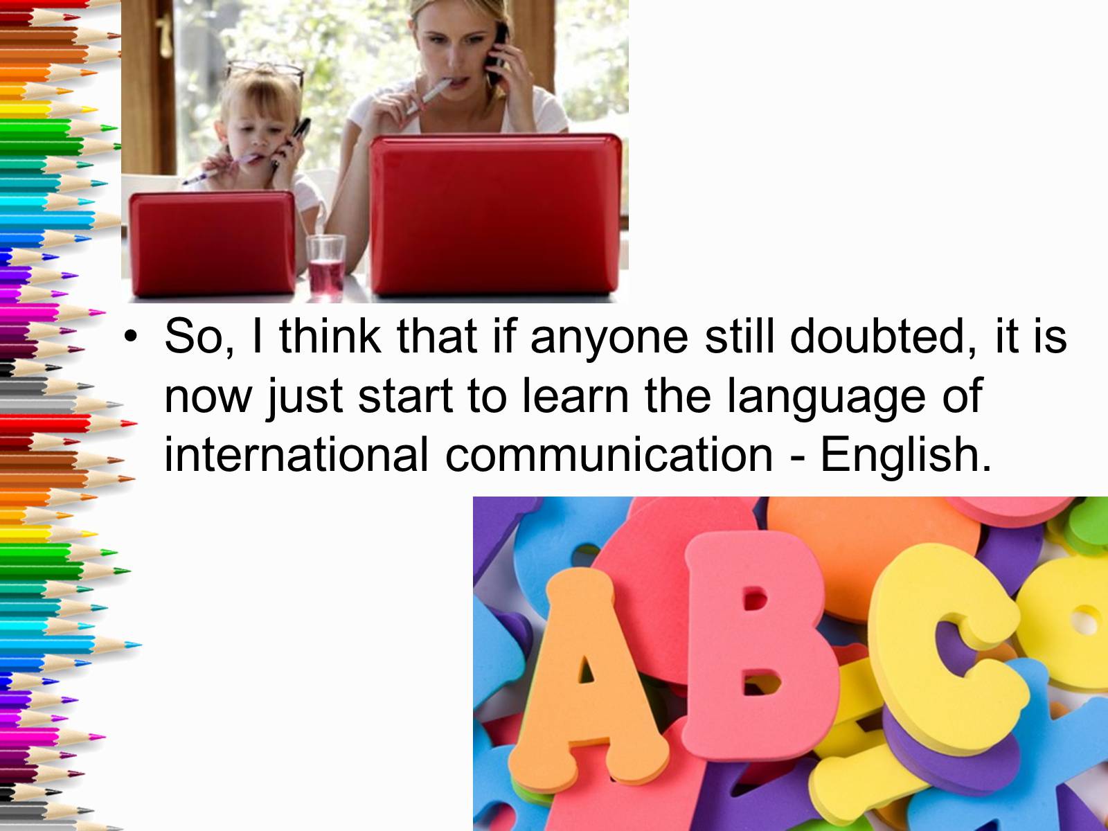 Презентація на тему «Learning English. What is it?» - Слайд #15 Презентація на тему «Learning English. What is it?» - Слайд #15