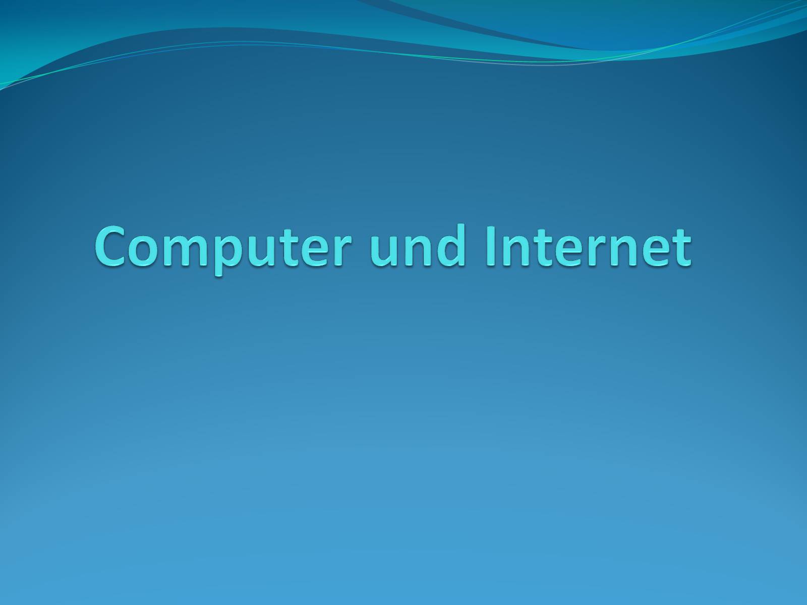 Презентація на тему «Computer und Internet» - Слайд #1 Презентація на тему «Computer und Internet» - Слайд #1