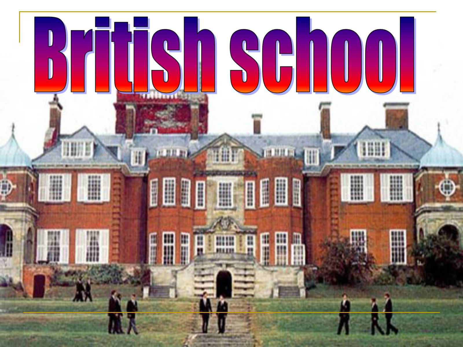 Презентація на тему «British school» - Слайд #1 Презентація на тему «British school» - Слайд #1