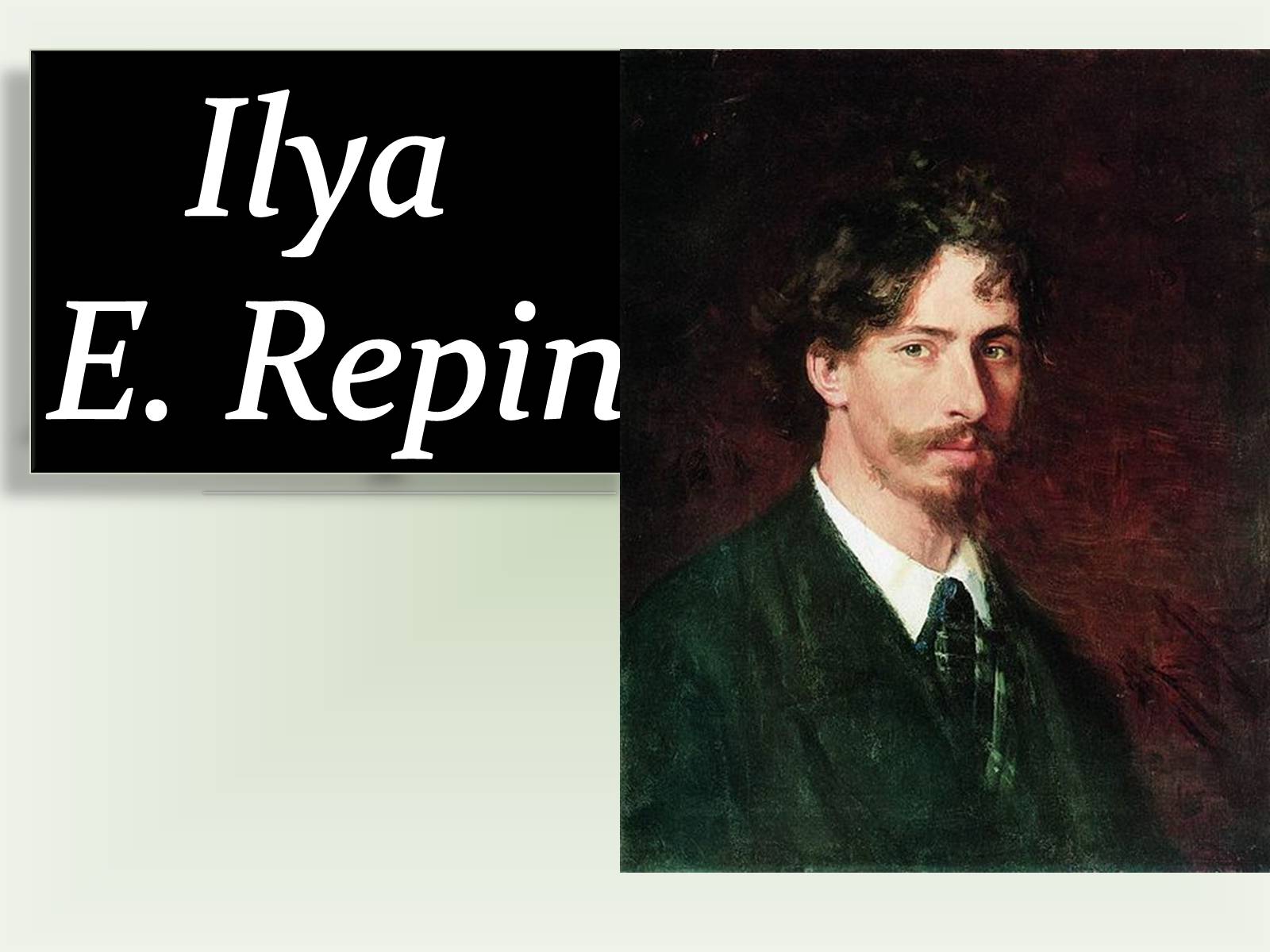 Презентація на тему «Ilya E. Repin» - Слайд #1 Презентація на тему «Ilya E. Repin» - Слайд #1
