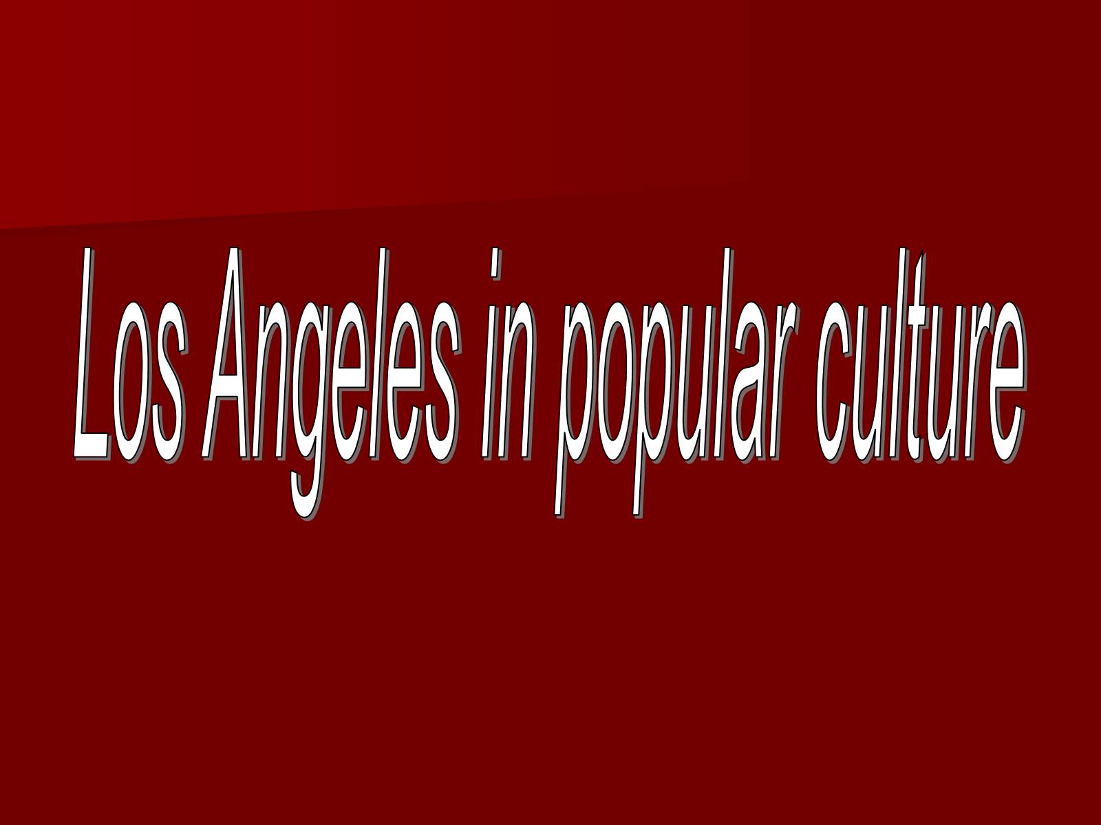 Презентація на тему «Los Angeles» (варіант 1) - Слайд #16 Презентація на тему «Los Angeles» (варіант 1) - Слайд #16