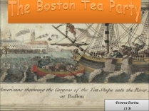 Презентація на тему «The Boston Tea Party»