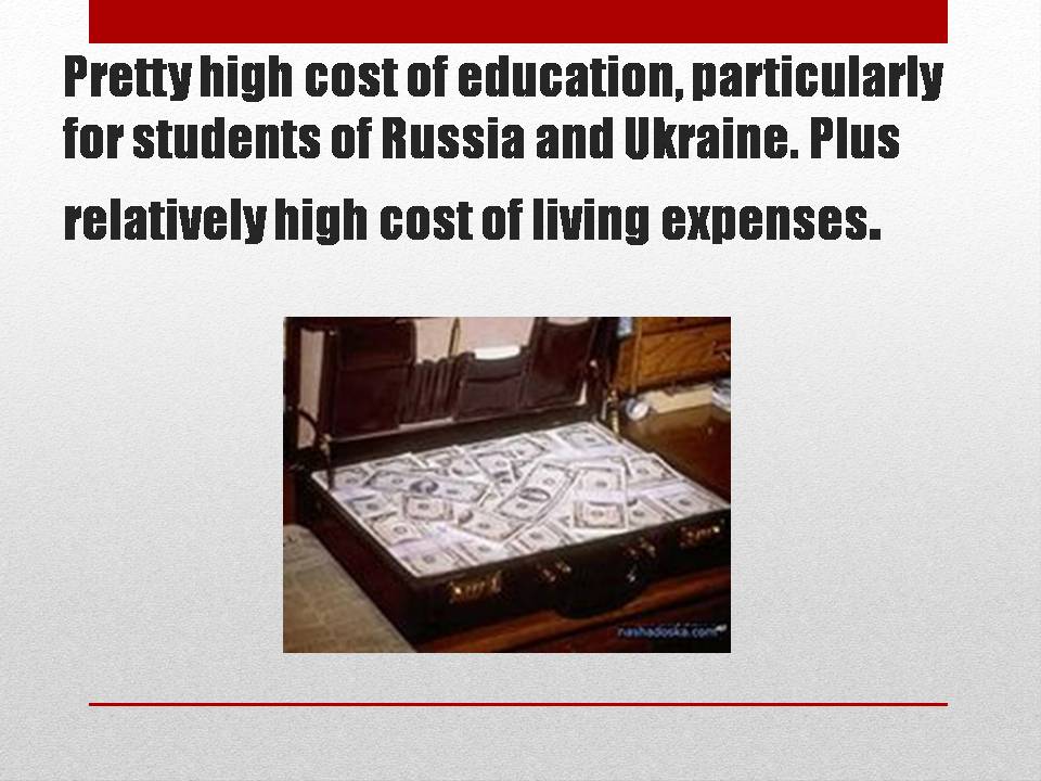 Презентація на тему «Pros and cons of studying abroad» - Слайд #11 Презентація на тему «Pros and cons of studying abroad» - Слайд #11