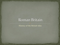 Презентація на тему «Roman Britain»