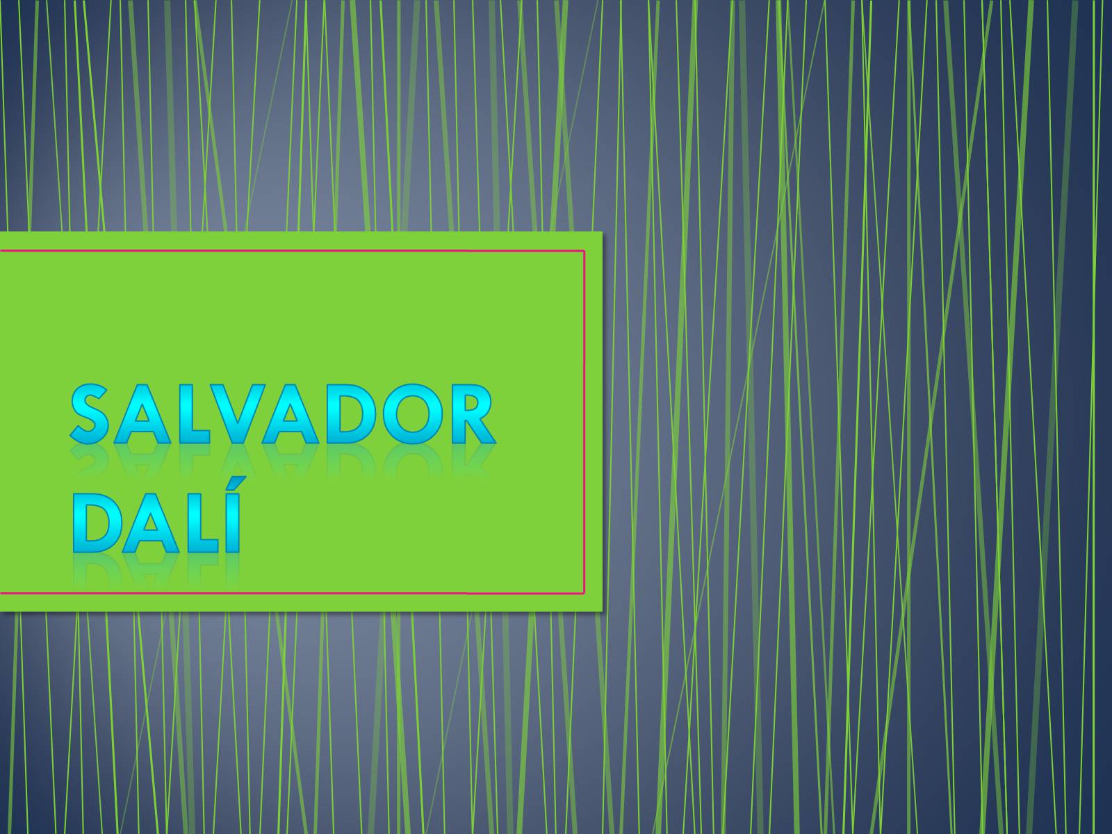 Презентація на тему «Salvador Dali» (варіант 1) - Слайд #1 Презентація на тему «Salvador Dali» (варіант 1) - Слайд #1
