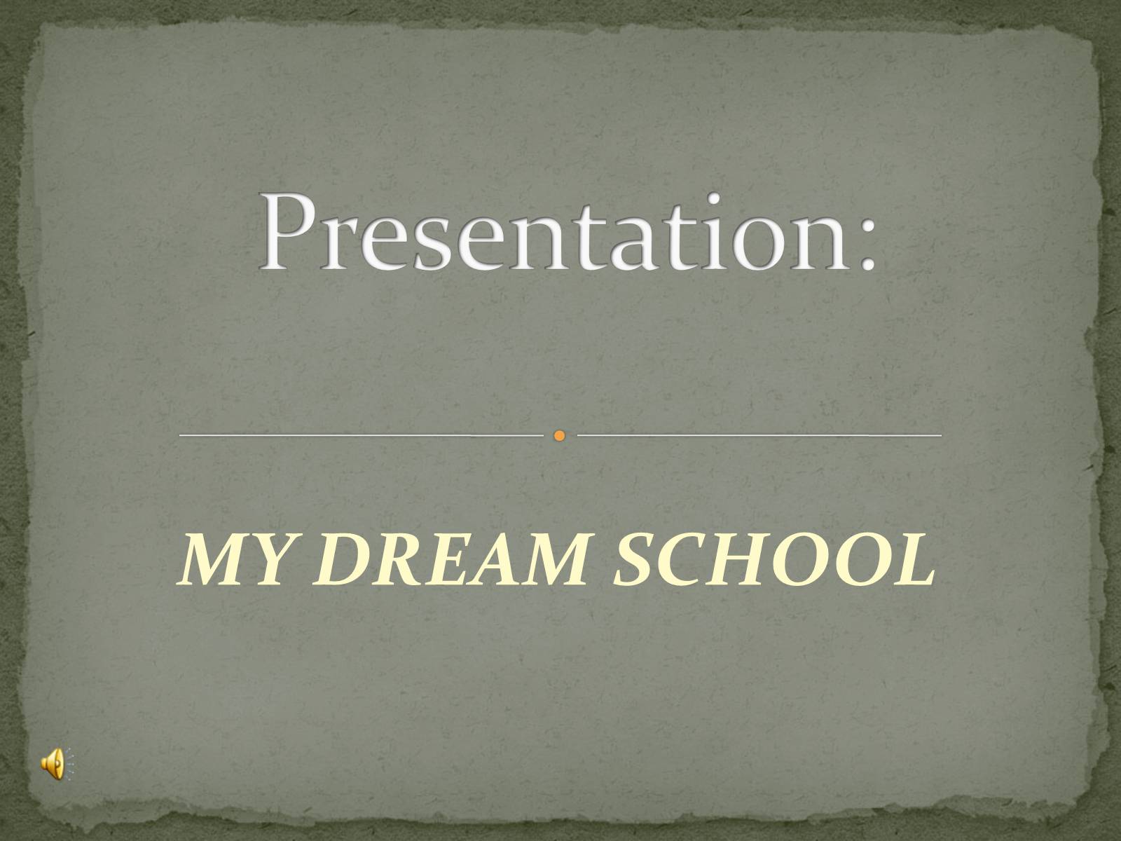 Презентація на тему «My dream school» - Слайд #1 Презентація на тему «My dream school» - Слайд #1