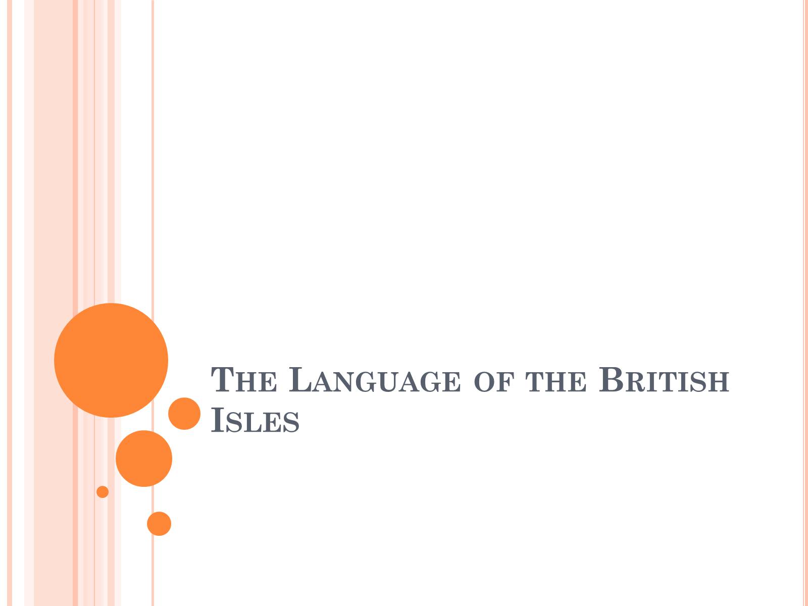 Презентація на тему «The Language of the British Isles» - Слайд #1 Презентація на тему «The Language of the British Isles» - Слайд #1