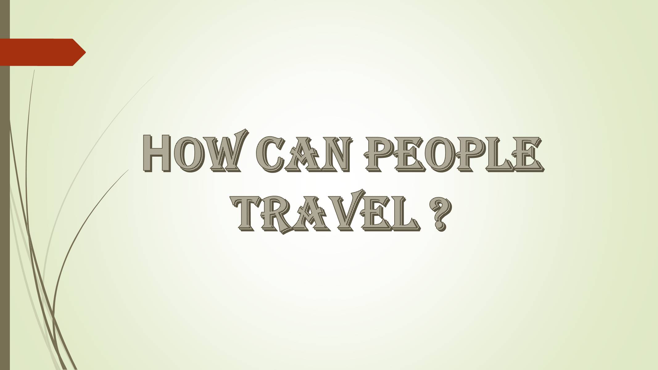 Презентація на тему «Why do people travel?» - Слайд #10 Презентація на тему «Why do people travel?» - Слайд #10