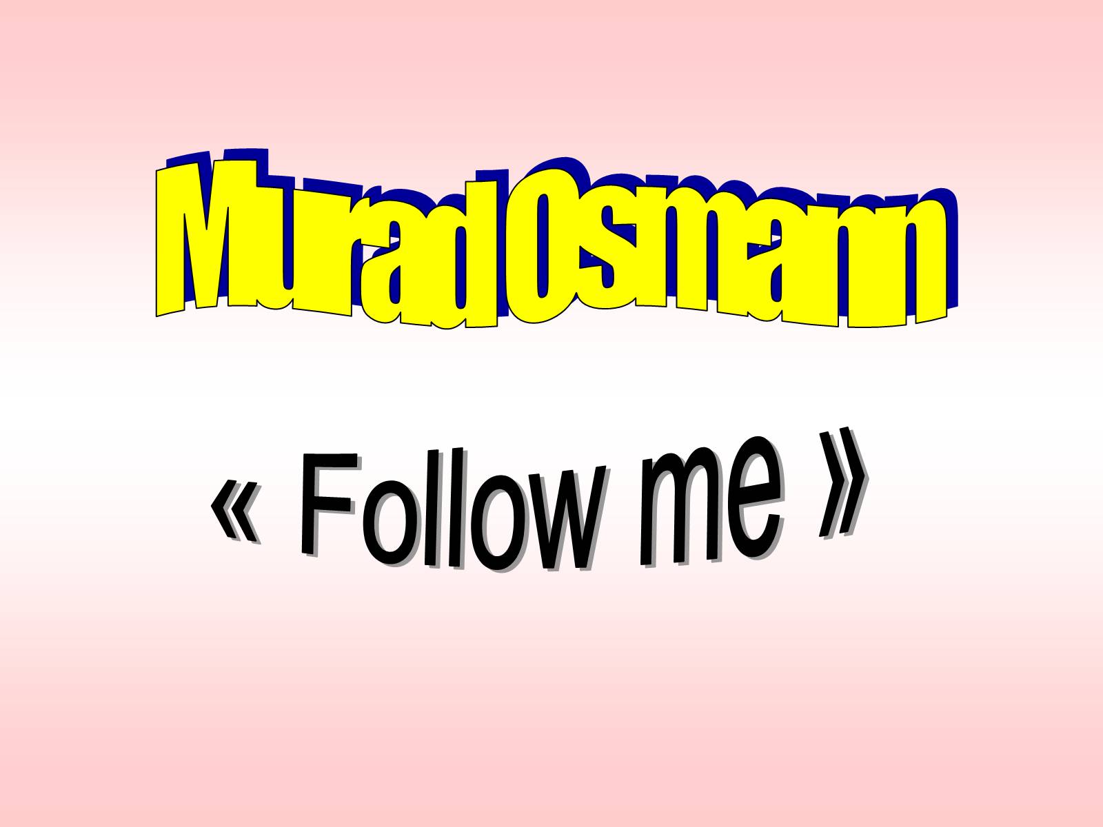 Презентація на тему «Follow me» - Слайд #1 Презентація на тему «Follow me» - Слайд #1
