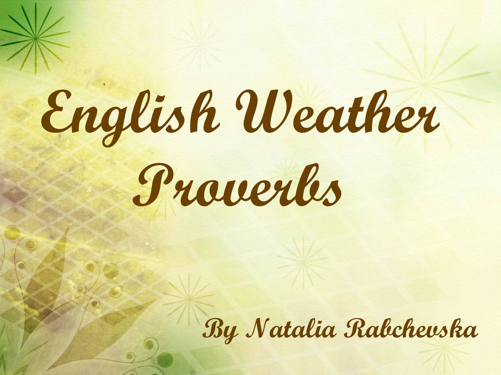 Презентація на тему «English Weather Proverbs» - Слайд #1 Презентація на тему «English Weather Proverbs» - Слайд #1