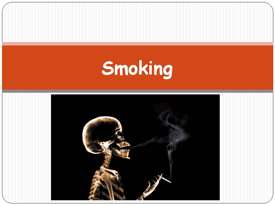 Презентація на тему «Smoking» - Слайд #1 Презентація на тему «Smoking» - Слайд #1