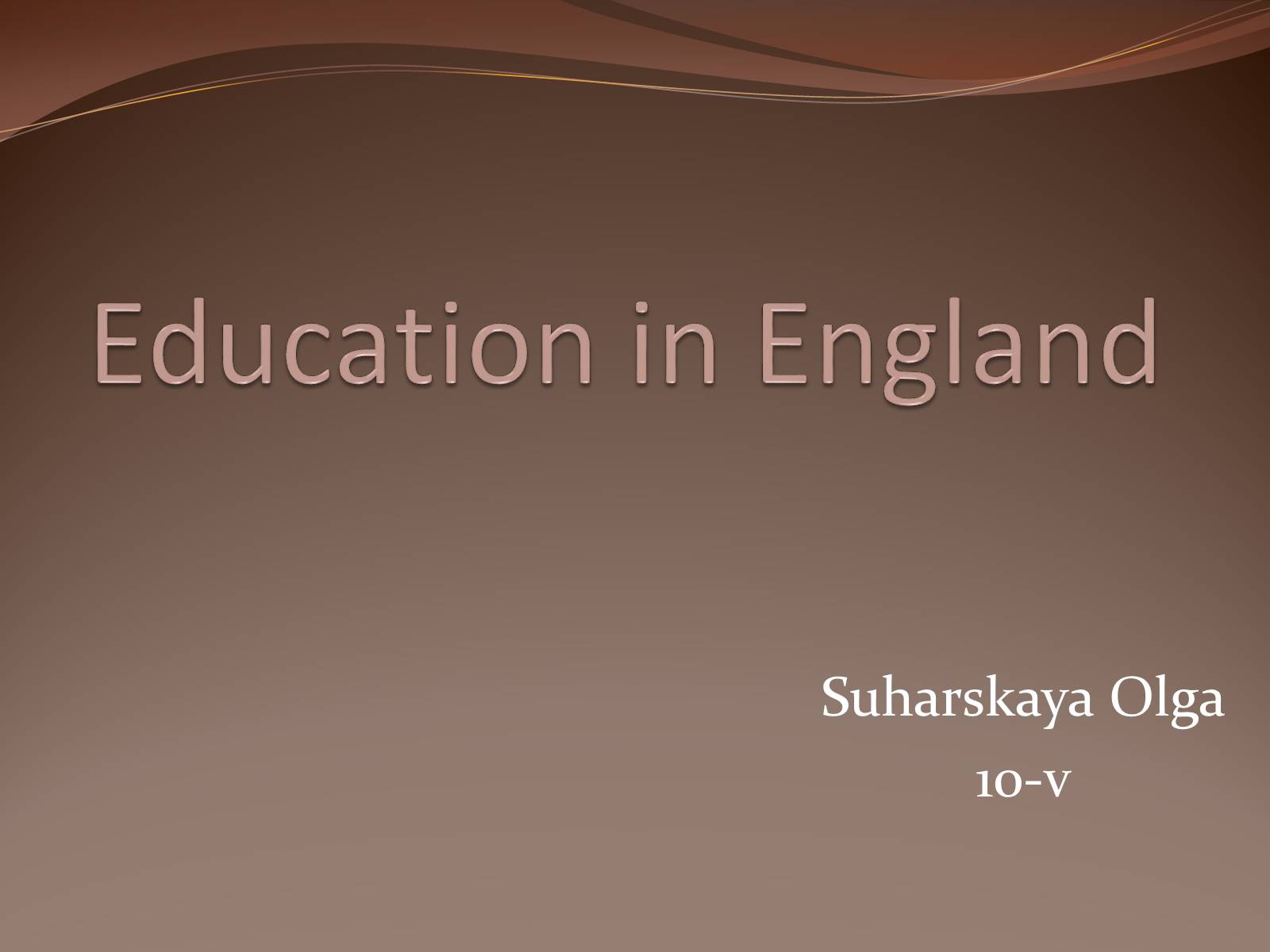 Презентація на тему «Education in Great Britain» (варіант 2) - Слайд #1 Презентація на тему «Education in Great Britain» (варіант 2) - Слайд #1