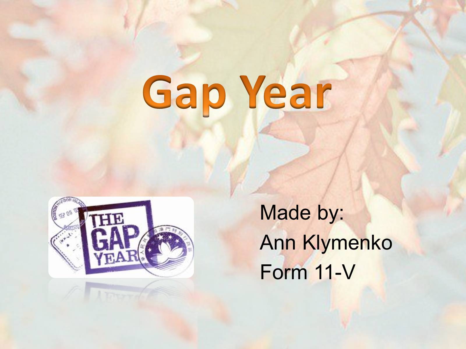 Презентація на тему «Gap Year» (варіант 1) - Слайд #1 Презентація на тему «Gap Year» (варіант 1) - Слайд #1