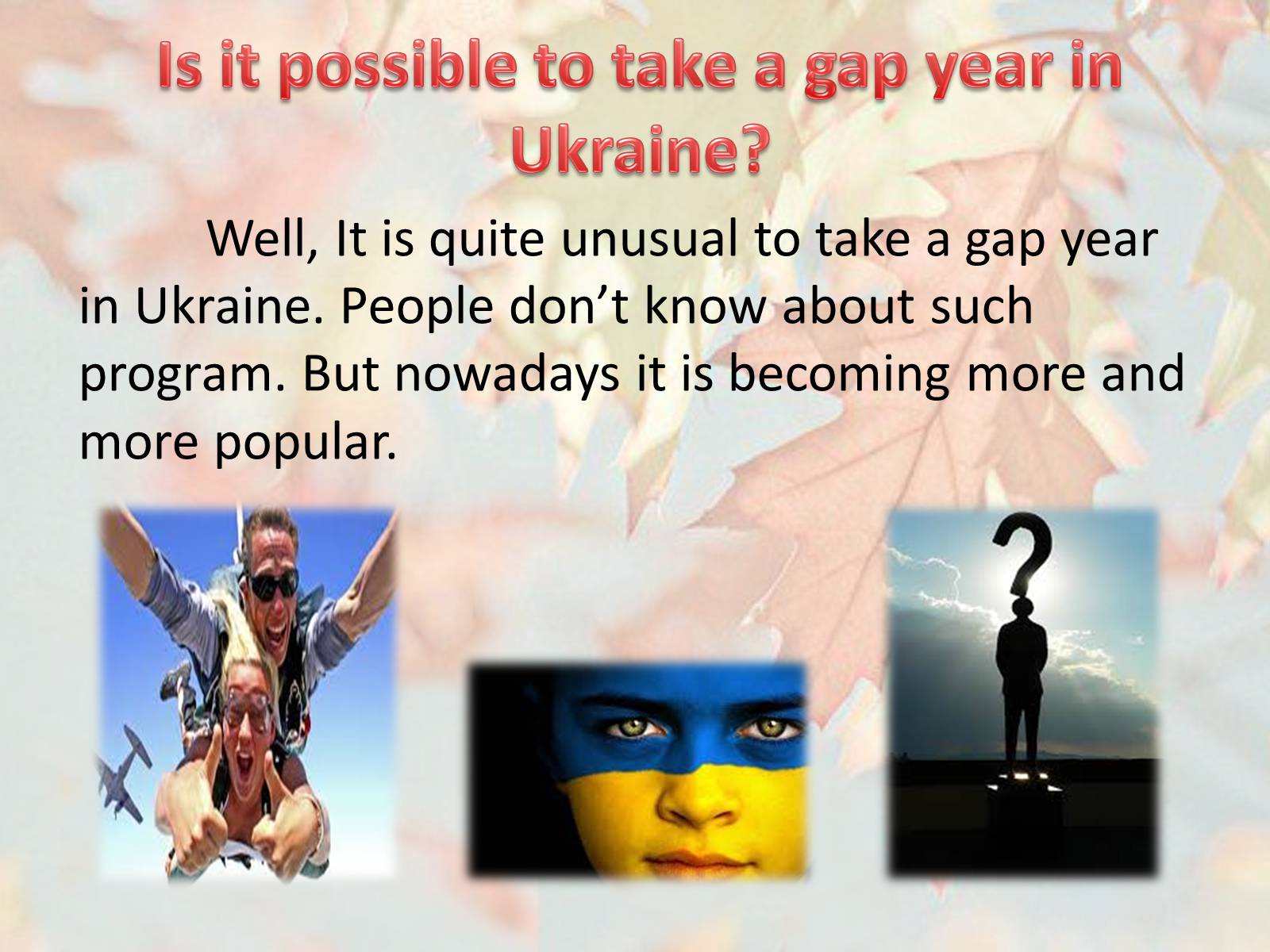Презентація на тему «Gap Year» (варіант 1) - Слайд #10 Презентація на тему «Gap Year» (варіант 1) - Слайд #10