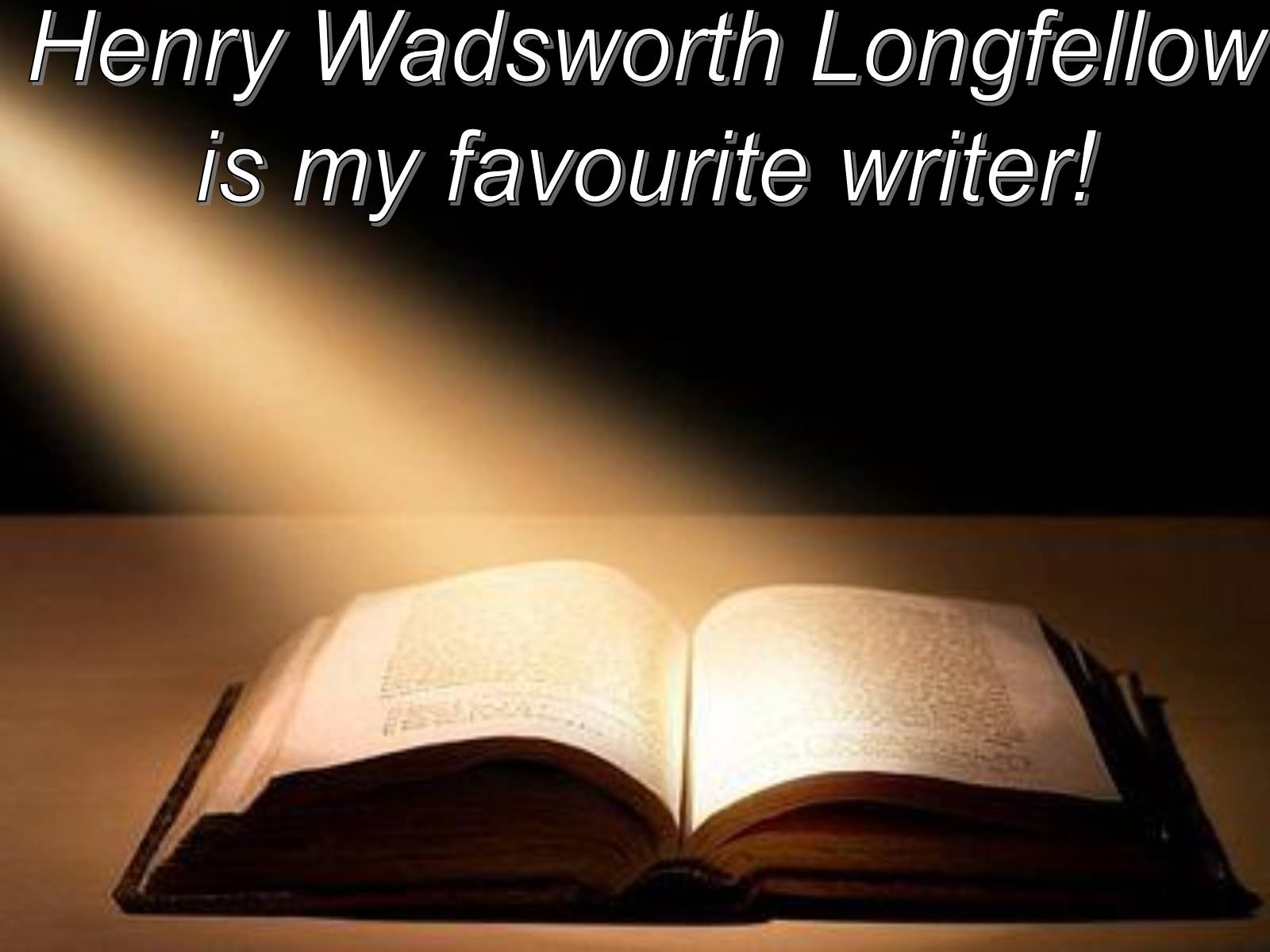 Презентація на тему «Henry Wadsworth Longfellow is my favourite writer!» - Слайд #1 Презентація на тему «Henry Wadsworth Longfellow is my favourite writer!» - Слайд #1