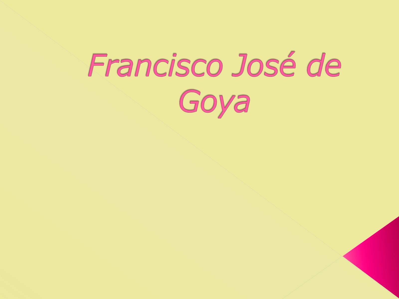Презентація на тему «Francisco Jose de Goya» - Слайд #1 Презентація на тему «Francisco Jose de Goya» - Слайд #1