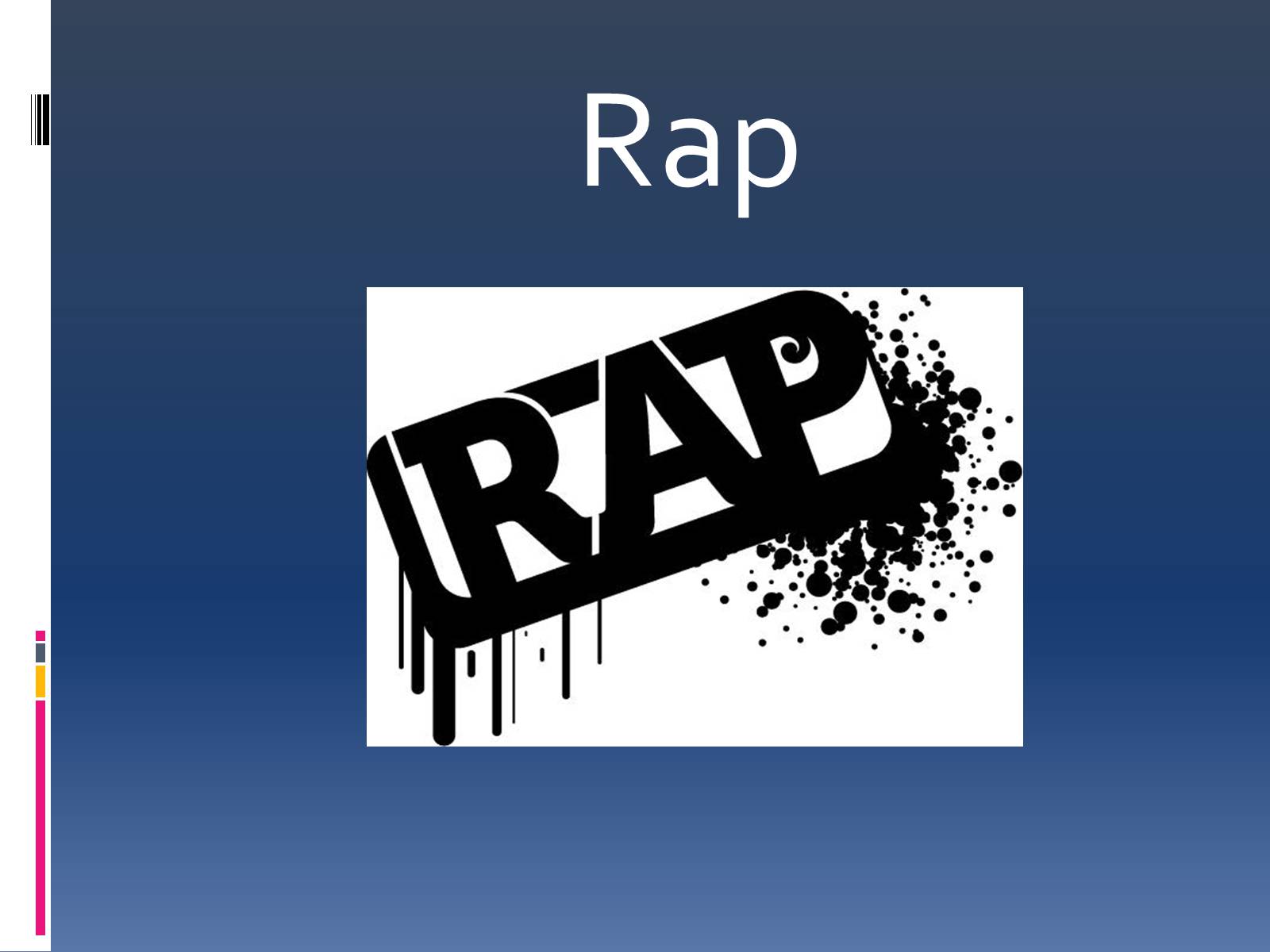 Презентація на тему «Rap» (варіант 2) - Слайд #2 Презентація на тему «Rap» (варіант 2) - Слайд #2