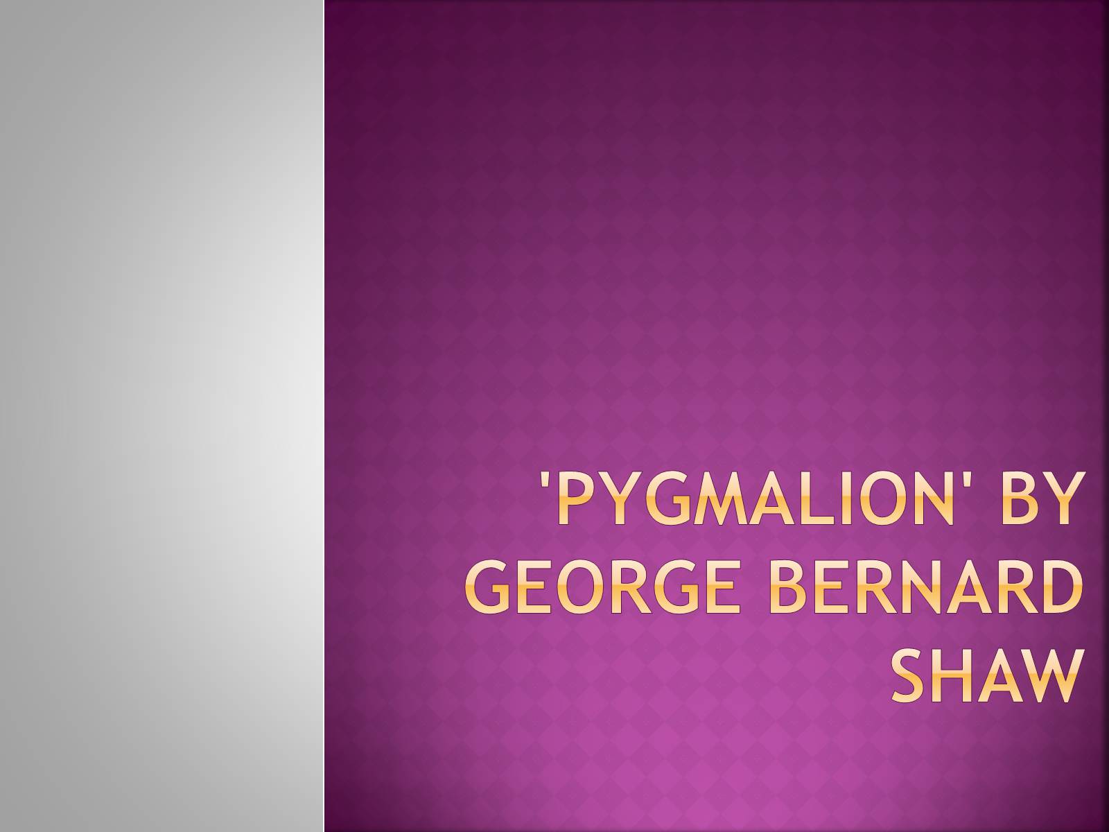 Презентація на тему «’Pygmalion’ by George Bernard Shaw» - Слайд #1 Презентація на тему «’Pygmalion’ by George Bernard Shaw» - Слайд #1