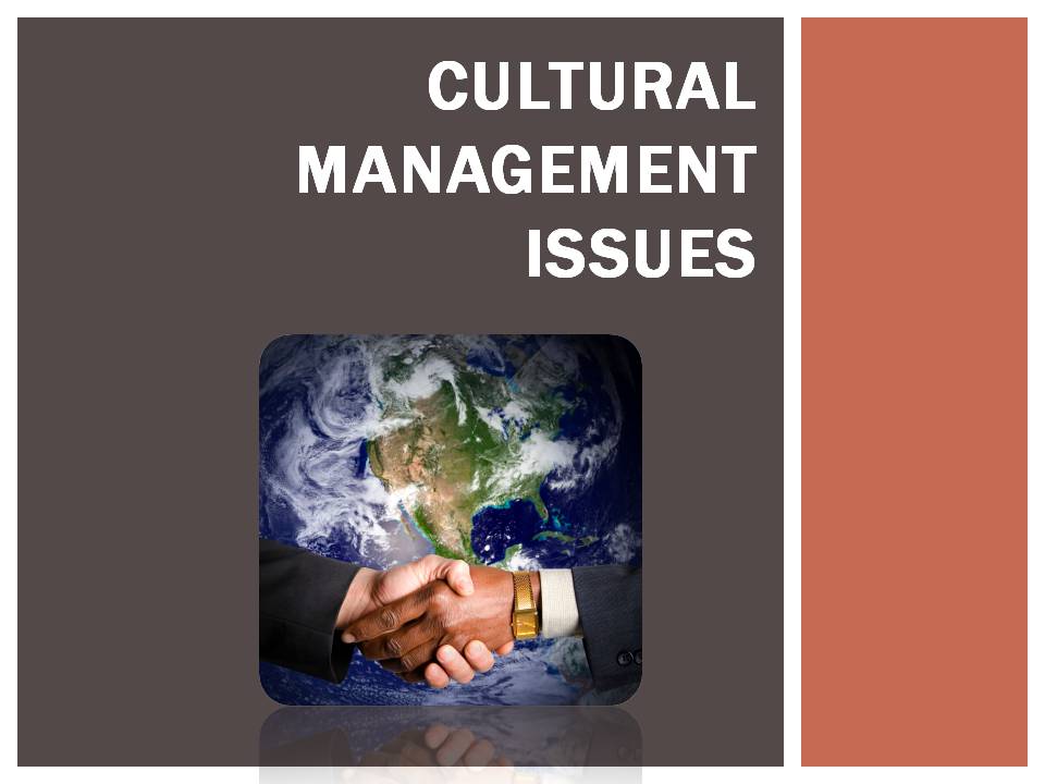 Презентація на тему «Cultural Management Issues» - Слайд #1 Презентація на тему «Cultural Management Issues» - Слайд #1