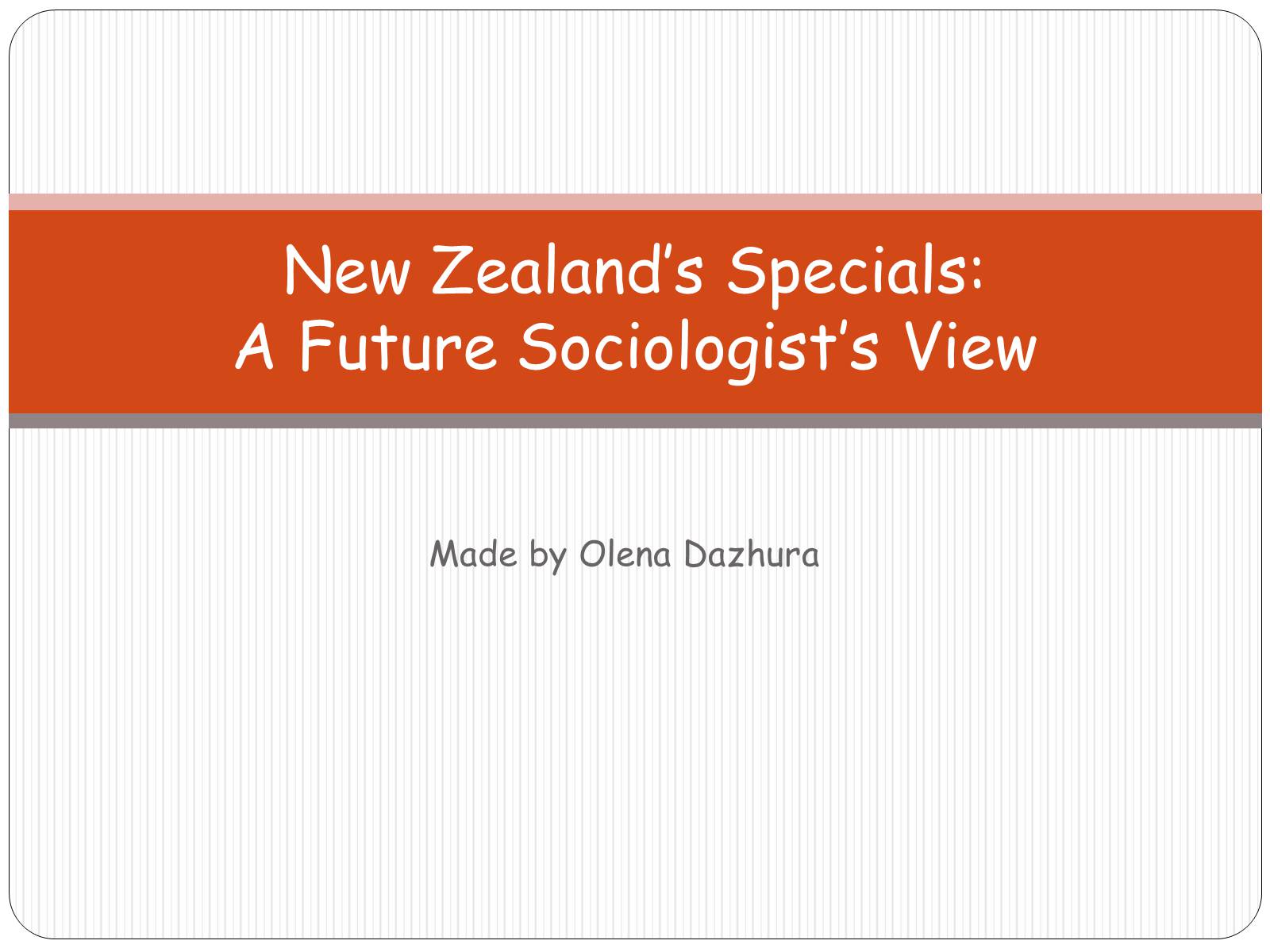 Презентація на тему «New Zealand’s Specials: A Future Sociologist’s View» - Слайд #1 Презентація на тему «New Zealand’s Specials: A Future Sociologist’s View» - Слайд #1