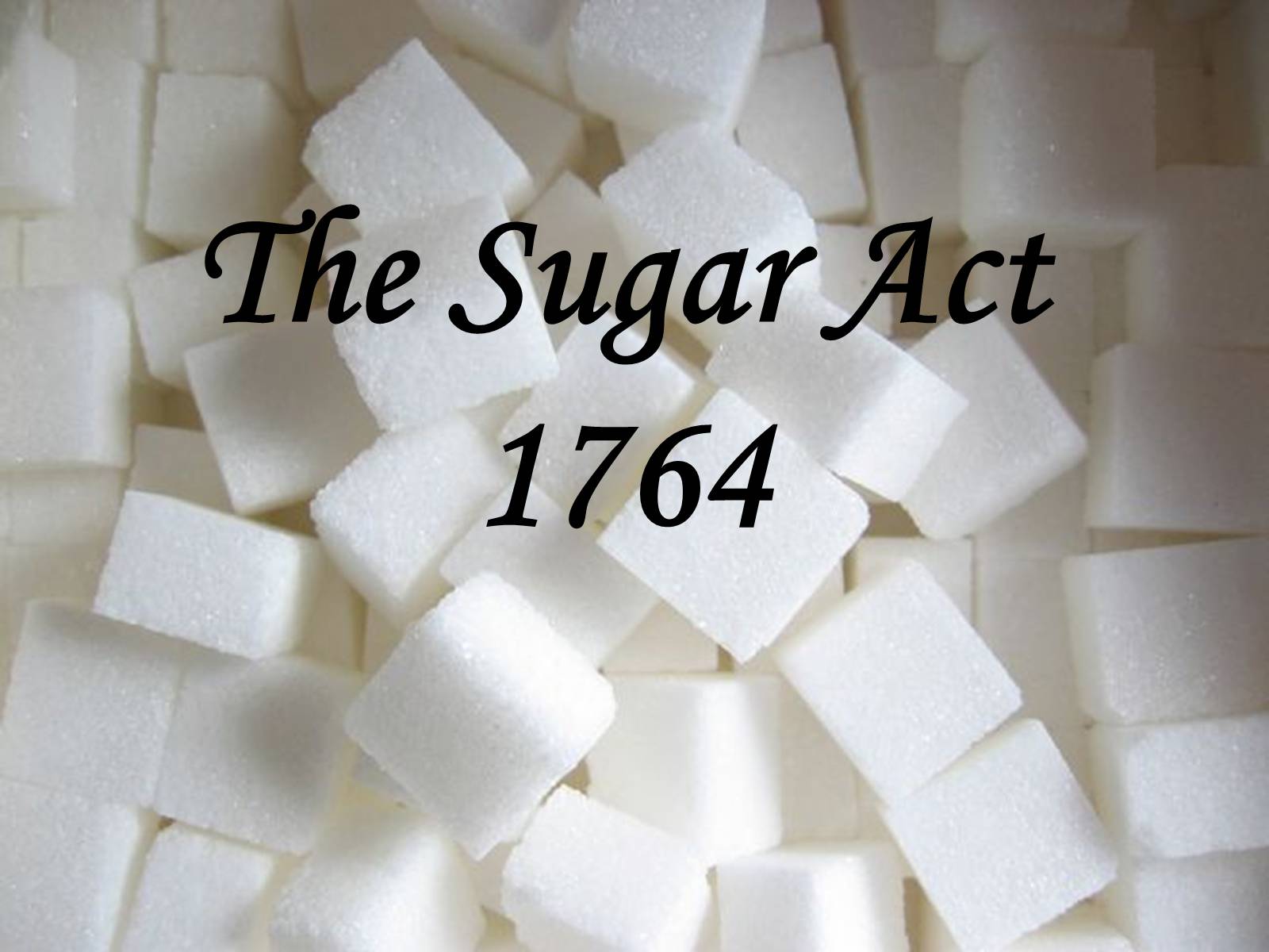 Презентація на тему «The Sugar Act in 1764» - Слайд #1 Презентація на тему «The Sugar Act in 1764» - Слайд #1