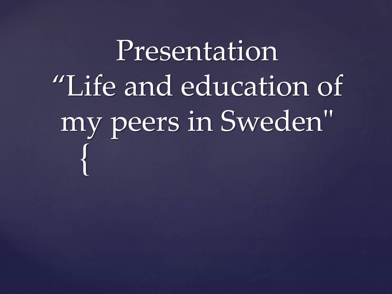 Презентація на тему «Life and education of my peers in Sweden» - Слайд #1 Презентація на тему «Life and education of my peers in Sweden» - Слайд #1