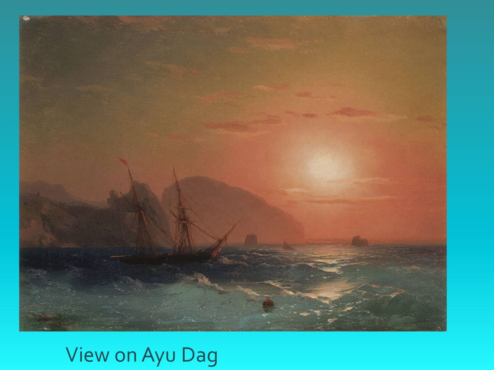 Презентація на тему «IVAN AIVAZOVSKYI» - Слайд #21 Презентація на тему «IVAN AIVAZOVSKYI» - Слайд #21