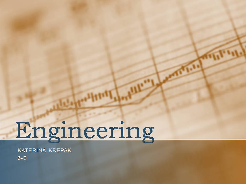 Презентація на тему «Engineering» - Слайд #1 Презентація на тему «Engineering» - Слайд #1