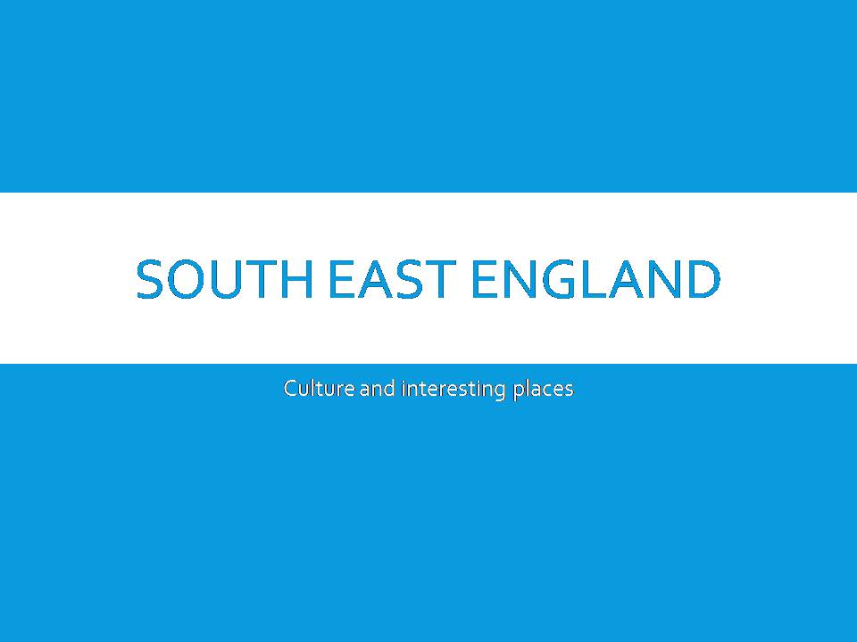 Презентація на тему «South East England» - Слайд #1 Презентація на тему «South East England» - Слайд #1