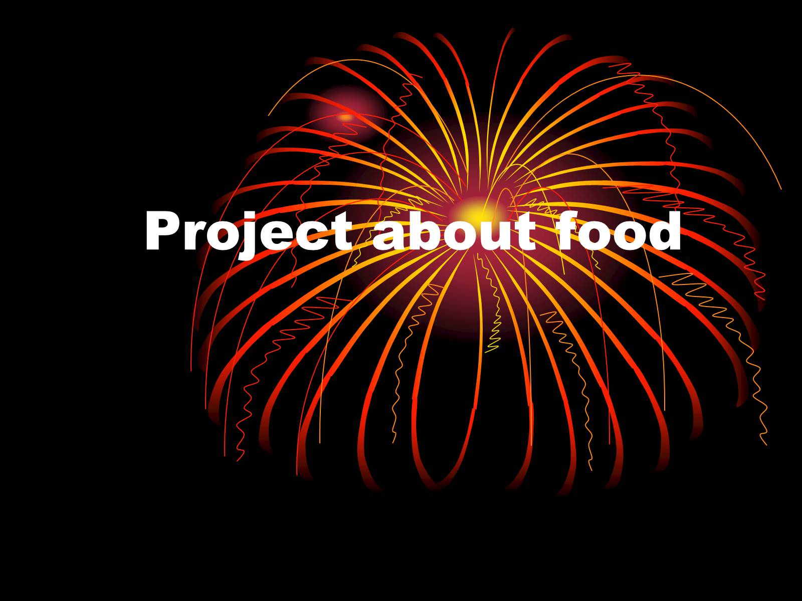 Презентація на тему «Project about food» - Слайд #1 Презентація на тему «Project about food» - Слайд #1