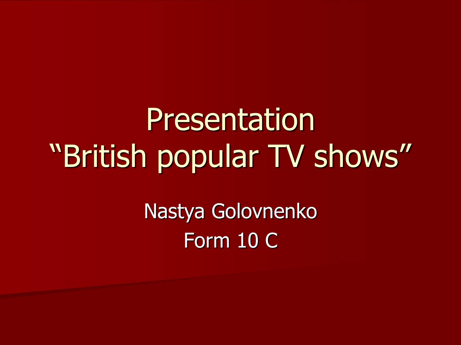 Презентація на тему «British popular TV shows» - Слайд #1 Презентація на тему «British popular TV shows» - Слайд #1