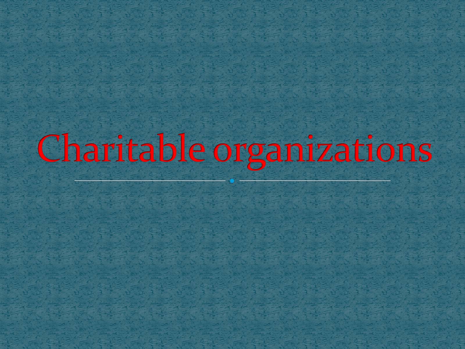 Презентація на тему «Charitable organizations» - Слайд #1 Презентація на тему «Charitable organizations» - Слайд #1