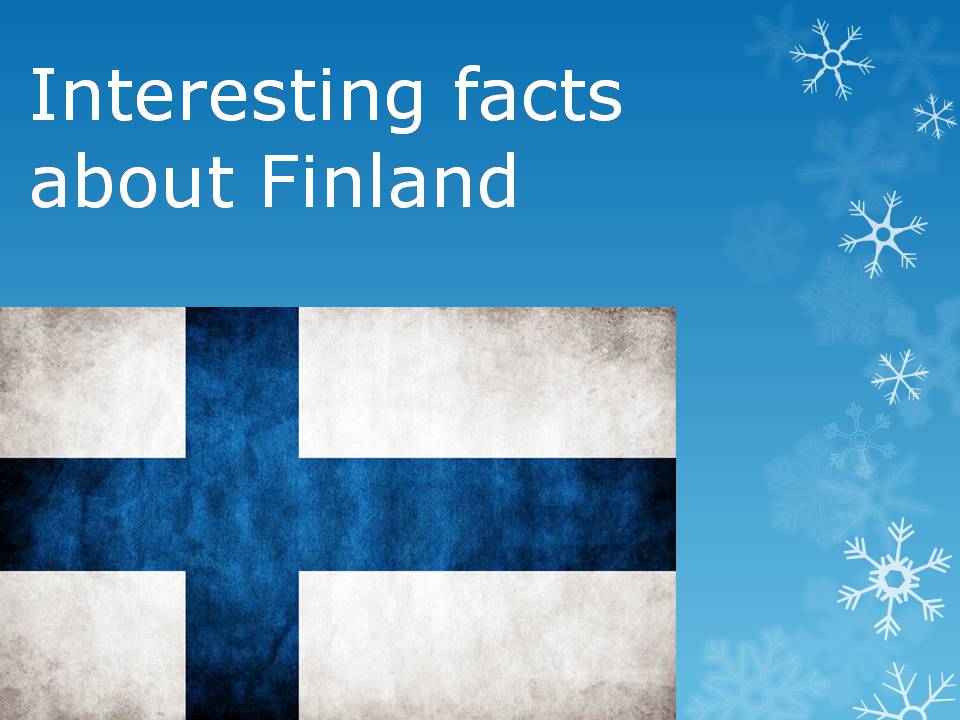 Презентація на тему «Interesting facts about Finland» - Слайд #1 Презентація на тему «Interesting facts about Finland» - Слайд #1