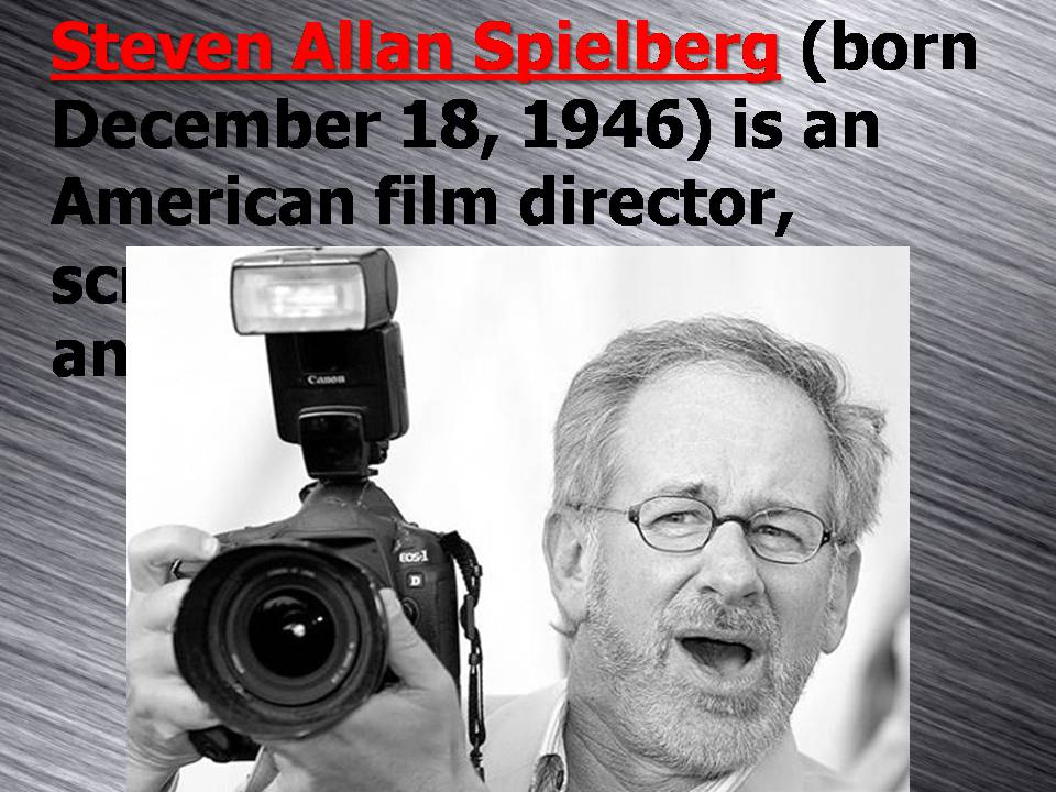 Презентація на тему «Steven Allan Spielberg» - Слайд #2 Презентація на тему «Steven Allan Spielberg» - Слайд #2