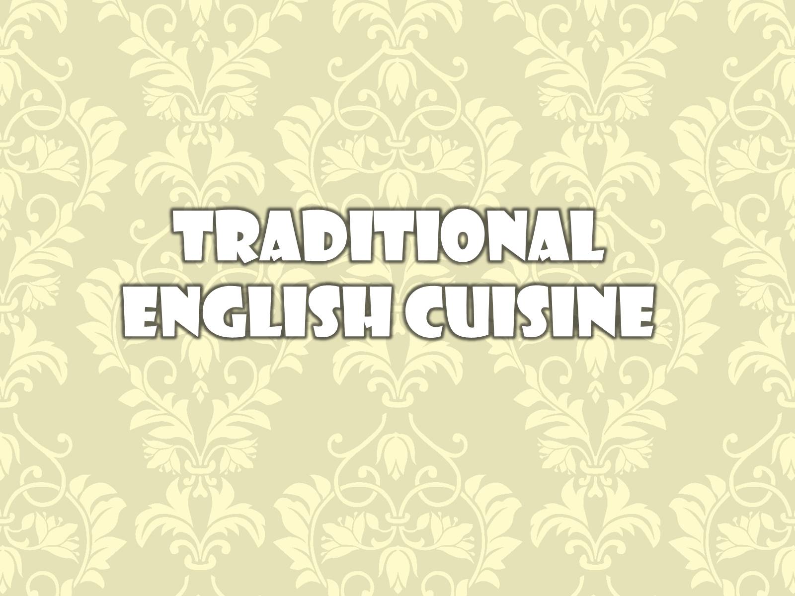 Презентація на тему «English Cuisine» (варіант 2) - Слайд #1 Презентація на тему «English Cuisine» (варіант 2) - Слайд #1