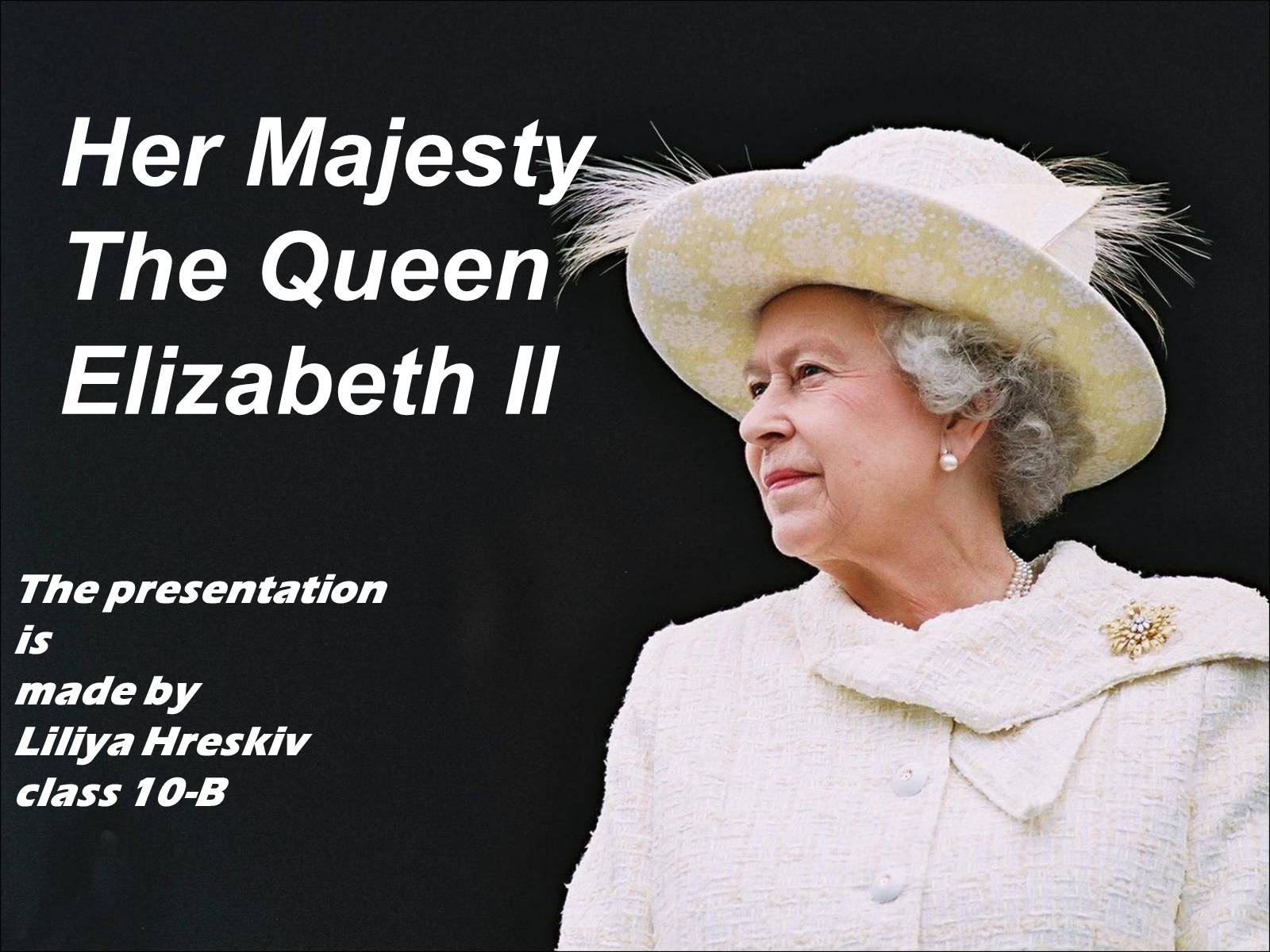 Презентація на тему «Her Majesty The Queen Elizabeth II» - Слайд #1 Презентація на тему «Her Majesty The Queen Elizabeth II» - Слайд #1