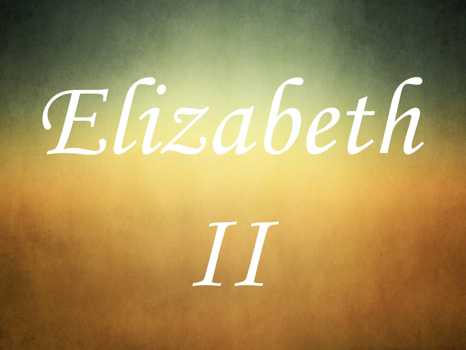 Презентація на тему «Elizabeth II» - Слайд #1 Презентація на тему «Elizabeth II» - Слайд #1
